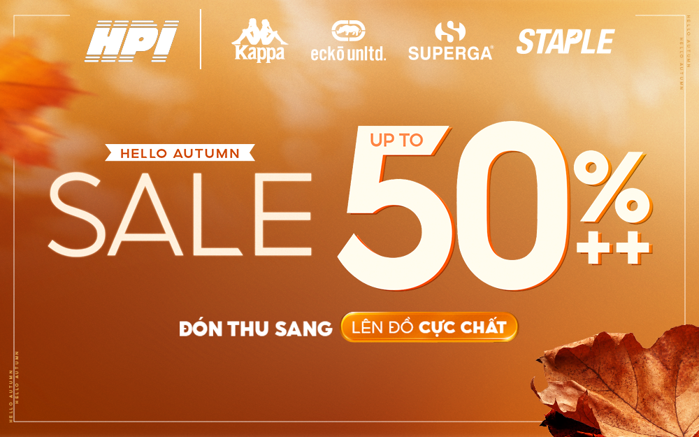 HELLO AUTUMN: ĐÓN THU SANG – LÊN ĐỒ CỰC CHẤT CÙNG HOÀNG PHÚC VỚI DEAL SỐC LÊN ĐẾN 50%